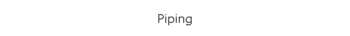 Piping